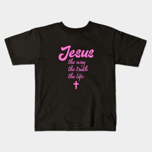 Jesus the way the truth the life Kids T-Shirt